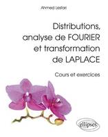 Distributions, analyse de Fourier et transformation de Laplace - Cours et exercices