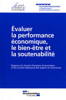 Evaluer la performance économique, le bien-être et la soutenabilité - Rapport du Conseil d'analyse économique et du Conseil allemand des experts en économie (Collection 