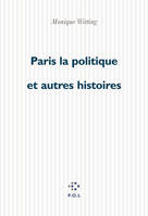 Paris-la-politique et autres histoires, et autres histoires