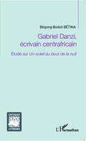 Gabriel Danzi, écrivain centrafricain, Etude sur Un soleil au bout de la nuit