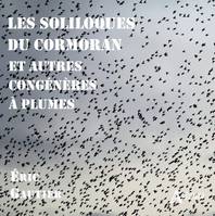 Les soliloques du cormoran et autres congénères à plumes