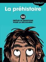 Cétékoi ?, Cétékoi la préhistoire ?, 50 drôles de questions pour la découvrir !