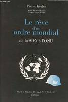 Le Rêve d'un ordre mondial: de la SDN à l'ONU, de la SDN à l'ONU