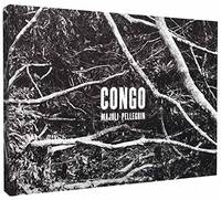 Paolo Pellegrin Alex Majoli Congo (Edition en franCais) /franCais