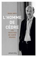 L'Homme de cèdre, Les trois vies de Samir Geagea