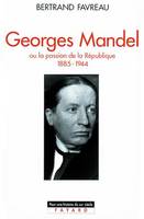Georges Mandel, Ou la passion de la République (1885-1944)
