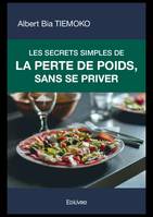 Les Secrets simples de la perte de poids, sans se priver