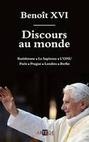 Discours au monde, Ratisbonne l La Sapienza l L?ONU Paris l Prague l Londres l Berlin