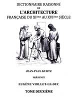 Dictionnaire raisonné de l'architecture française du XIème au XVIème siècle, 2, Dictionnaire Raisonné de l'Architecture Française du XIe au XVIe siècle Tome II, Tome 2