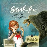 Sarah-Lou, détective (très) privée - Tome 1, S'il te mord, t'es mort !