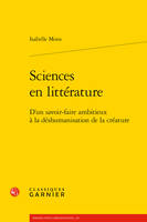 Sciences en littérature, D'un savoir-faire ambitieux à la déshumanisation de la créature