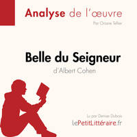 Belle du Seigneur d'Albert Cohen (Fiche de lecture), Analyse complète et résumé détaillé de l'oeuvre