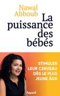 La puissance des Bébés, Stimuler leur cerveau dès le plus jeune âge