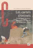 Les cartels criminels, Cocaïne et héroïne : une industrie lourde en Amérique latine