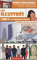 Les illustrés 1e bac pro Gestion-administration : Tome 3  Les relations externes