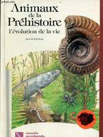 Animaux de la prehistoire : l'evolution de la vie Jean Michel Mazin, l'évolution de la vie