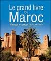 Le grand livre du Maroc / voyage au pays du couchant, voyage au pays du couchant