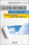 La vie au-delà de la mort - quand la science trouve des réponses