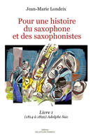 1, Pour une histoire du saxophone et des saxophonistes, 1894 à 1899, Adolphe Sax