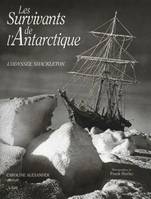 Les survivants de l'Antarctique - L'odyssée Shackleton, l'odyssée Shackleton