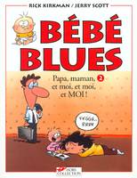 Bébé blues., 2, Papa, maman, et moi, et moi, et moi !