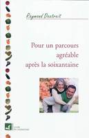 POUR UN PARCOURS AGREABLE APRES LA SOIXANTAINE