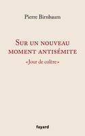 Sur un nouveau moment antisémite, "Jour de colère"