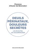 Deuils périnataux, douleurs secrètes, Les écouter, les accompagner