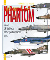 The McDonnel F-4 Phantom, The McDonnell F-4 Phantom II, Volume 2, USAF, TAC, PACAF, ANG, USAFE and export Aircraft