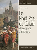 NORD-PAS-DE-CALAIS, ORIGINES A NOS JOURS