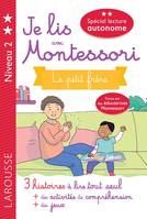 Je lis avec Montessori, niveau 2 / le petit frère : 3 histoires à lire tout seul, 3 histoires à lire tout seul, + des activités de compréhension, + des jeux
