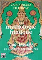 3, La mythologie hindoue, Les déesses et divinités secondaires