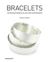 Bracelets - 400 nouveaux modEles de joaillerie contemporaine /franCais