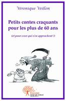 Petits contes craquants pour les plus de 60 ans, (et pour ceux qui s'en approchent !)