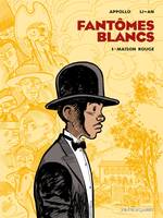 1, Fantômes Blancs - Tome 01, Maison Rouge