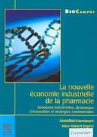 La nouvelle économie industrielle de la pharmacie - structures industrielles, dynamique d'innovation et stratégies commerciales, structures industrielles, dynamique d'innovation et stratégies commerciales