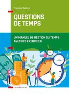 Questions de temps - 2e éd., Un manuel de gestion du temps avec des exercices