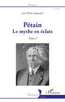Pétain, Le mythe en éclats - Tome 2