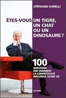 Êtes-vous un tigre, un chat ou un dinosaure ?, 100 questions sur comment la compétitivité influence votre vie