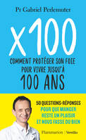 x100: Comment protéger son foie pour vivre jusqu'à 100 ans, Comment protéger son foie pour vivre jusqu'à 100 ans