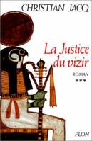 Le juge d'Égypte., 3, La justice du vizir - tome 3