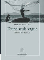 D'une seule vague, Chants des chants, 1