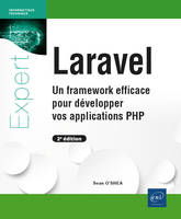 Laravel - Un framework efficace pour développer vos applications PHP (2e édition), Un framework efficace pour développer vos applications PHP (2e édition)