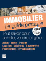 Immobilier le guide pratique 2024, Tout savoir pour acheter, vendre et gérer