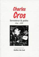 Charles Cros Inventeur Et Poete, inventeur & poète
