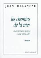 Les Chemins de la Mer, L'Agonie d'une Guerre, l'Aube d'une Paix