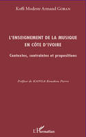 L'enseignement de la musique en Côte d'Ivoire, Contextes, contraintes et propositions