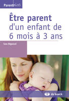 Être parent d'un enfant de 6 mois à 3 ans