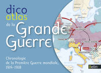 Dico Atlas de la Grande Guerre, Chronologie de la Première Guerre mondiale, 1914-1918