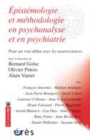 Épistémologie et méthodologie en psychanalyse et en psychiatrie, POUR UN VRAI DEBAT AVEC LES NEUROSCIENCES